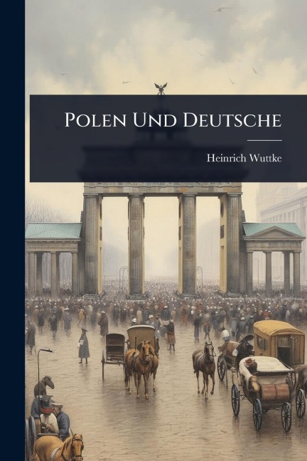 Polen Und Deutsche - Heinrich Wuttke