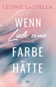 Wenn Liebe eine Farbe hätte - Leonie Lastella