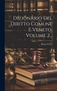 Cover-Bild zum Titel 'Dizionario Del Diritto Comune E Veneto, Volume 2...' von 'Marco Ferro'