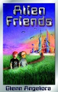 Cover-Bild zum Titel 'Alien Friends' von 'Glenn Angelora'