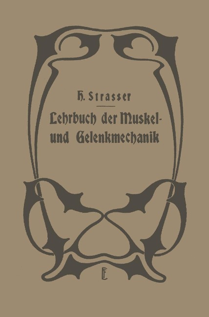 Lehrbuch der Muskel- und Gelenkmechanik - H. Straßer