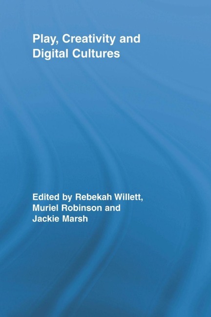 Play, Creativity and Digital Cultures - 