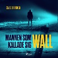 Cover-Bild zum Titel 'Mannen som kallade sig Wall' von 'Claes Brenman'
