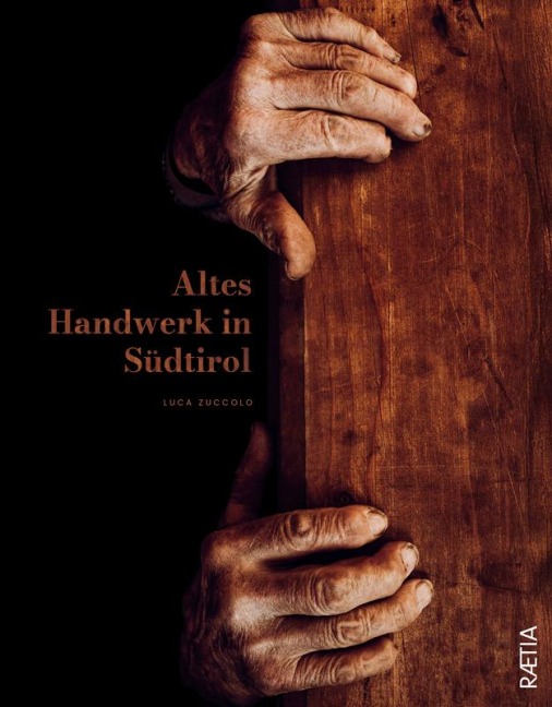 Altes Handwerk in Südtirol - Luca Zuccolo