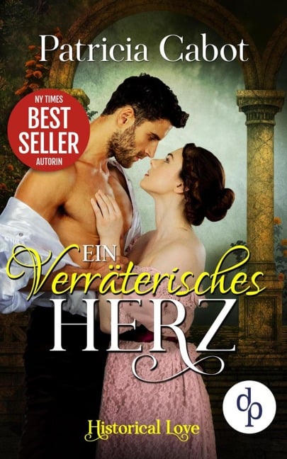 Ein verräterisches Herz (Historisch, Liebe) - Patricia Cabot