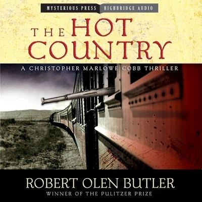 The Hot Country Lib/E: A Christopher Marlowe Cobb Thriller - Robert Olen Butler