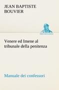 Cover-Bild zum Titel 'Venere ed Imene al tribunale della penitenza: manuale dei confessori' von 'Jean Baptiste Bouvier'