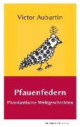 Cover-Bild zum Titel 'Pfauenfedern' von 'Victor Auburtin'