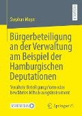 Bürgerbeteiligung an der Verwaltung am Beispiel der Hamburgischen Deputationen - Stephan Meyn