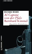 Cover-Bild zum Titel 'Al Capone von der Pfalz - Bernhard Kimmel' von 'Wolfgang Wegner'