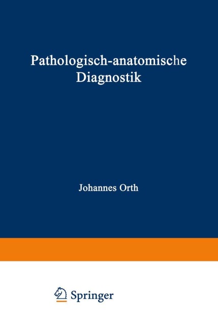 Pathologisch-anatomische Diagnostik - Johannes Orth