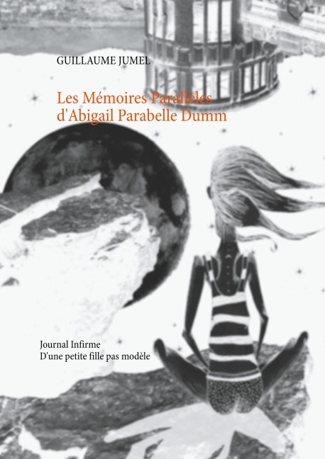 Les mémoires parallèles d'abigail parabelle dumm - Guillaume Jumel