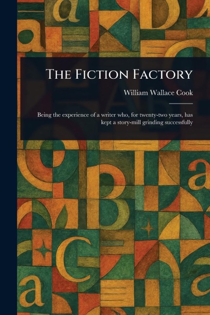 The Fiction Factory - William Wallace Cook