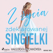Cover-Bild zum Titel 'Z ¿ycia zdeklarowanej singielki' von 'Ma¿gorzata Ciechanowska'