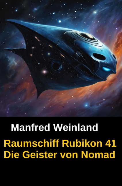 Raumschiff Rubikon 41 Die Geister von Nomad - Manfred Weinland