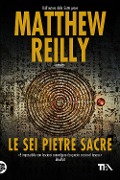 Cover-Bild zum Titel 'Le sei pietre sacre' von 'Matthew Reilly'