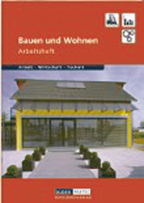 Duden Arbeit - Wirtschaft - Technik : Bauen und Wohnen. Arbeitsheft - Bernd Wöhlbrandt