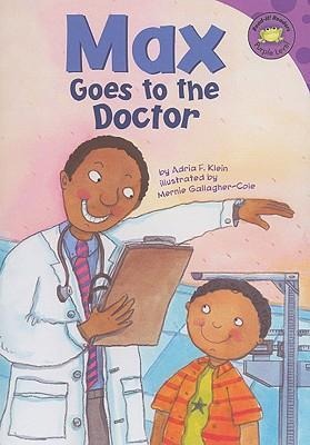 Max Goes to the Doctor - Adria F. Klein