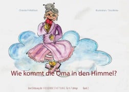 Cover-Bild zum Titel 'Wie kommt die Oma in den Himmel? Band 2' von 'Christin P. Wolfram'