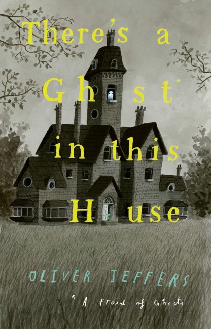 THERES GHOST IN THIS HOUSE PB - Oliver Jeffers