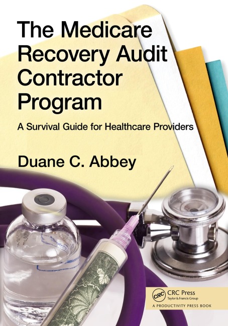 The Medicare Recovery Audit Contractor Program - Duane C. Abbey