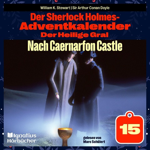 Nach Caernarfon Castle (Der Sherlock Holmes-Adventkalender: Der Heilige Gral, Folge 15) - Arthur Conan Doyle, William K. Stewart