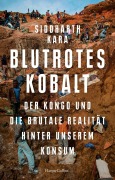 Cover-Bild zum Titel 'Blutrotes Kobalt. Der Kongo und die brutale Realität hinter unserem Konsum' von 'Siddharth Kara'