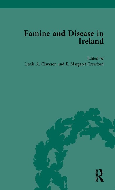 Famine and Disease in Ireland, Volume II - Leslie Clarkson, E Margaret Crawford