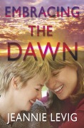 Cover-Bild zum Titel 'Embracing the Dawn' von 'Jeannie Levig'