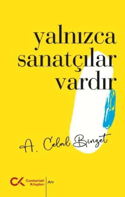 Yalnizca Sanatcilar Vardir - A. Celal Binzet