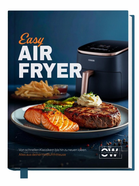 Easy Airfryer: Von schnellen Klassikern bis hin zu neuen Ideen | Für alle mit wenig Zeit - Alles aus deiner Heißluftfritteuse - Das Kochbuch - Sven Gaiser