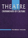 Cover-Bild zum Titel 'Theatre at the Crossroads of Culture' von 'Patrice Pavis'