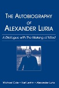 Cover-Bild zum Titel 'The Autobiography of Alexander Luria' von 'Michael Cole, Alexander R. Luria, Karl Levitin'