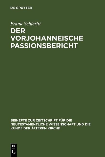 Der vorjohanneische Passionsbericht - Frank Schleritt