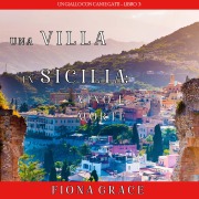 Cover-Bild zum Titel 'Una Villa in Sicilia: Vino e Morte (Un giallo con cani e gatti ¿ Libro 3)' von 'Fiona Grace'