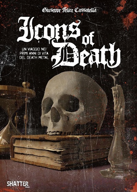 Icons of death. Un viaggio nei primi anni di vita del death metal - Giuseppe Felice Cassatella