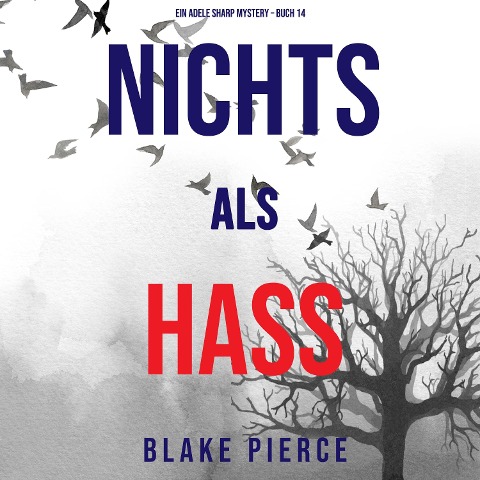 Nichts als Hass (Ein Adele Sharp Mystery ¿ Buch 14) - Blake Pierce