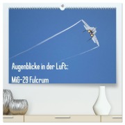 Cover-Bild zum Titel 'Augenblicke in der Luft: MiG-29 Fulcrum (hochwertiger Premium Wandkalender 2026 DIN A2 quer), Kunstdruck in Hochglanz' von 'Aleksandar Prokic'