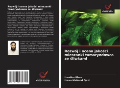 Cover-Bild zum Titel 'Rozwój i ocena jako¿ci mieszanki tamaryndowca ze ¿liwkami' von 'Ibrahim Khan, Ihsan Mabood Qazi'