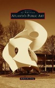 Cover-Bild zum Titel 'Atlanta's Public Art' von 'Robert M Craig'