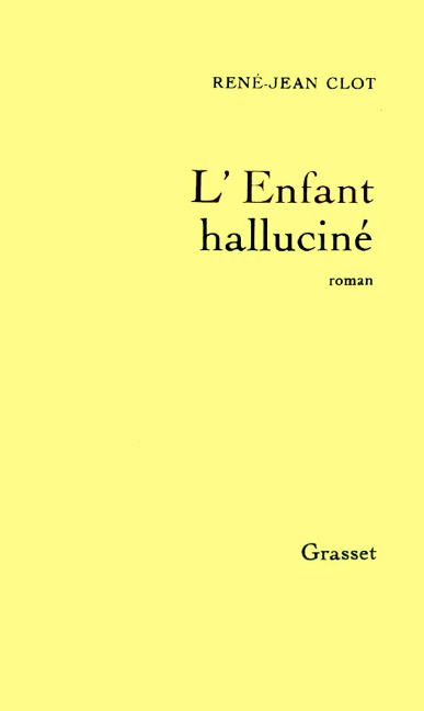 L'enfant halluciné - René-Jean Clot