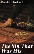 The Sin That Was His - Frank L. Packard
