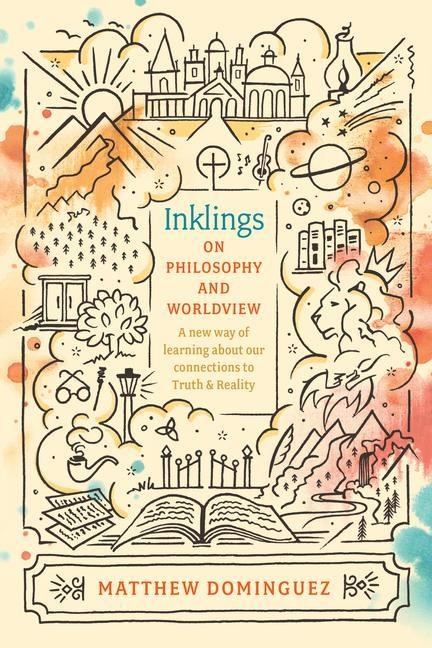 Inklings on Philosophy and Worldview - Matthew Dominguez