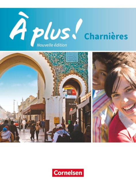 À plus! Nouvelle édition. Charnières. Schülerbuch - Gertraud Gregor, Aisha Hellberg, Catherine Jorißen, Catherine Mann-Grabowski, Lara Nikolic