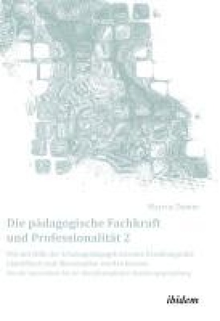Die pädagogische Fachkraft und Professionalität: Wie mit Hilfe der Schemapädagogik extreme Erziehungsstile identifiziert und überwunden werden können (2) - Marcus Damm