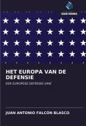 Cover-Bild zum Titel 'HET EUROPA VAN DE DEFENSIE' von 'Juan Antonio Falcón Blasco'