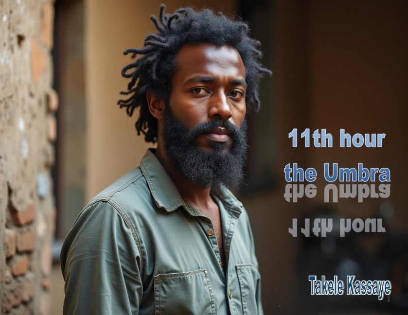 11th hour the Umbra - Takele Kassaye