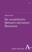 Cover-Bild zum Titel 'Der sozialethische Mehrwert alternativer Ökonomien' von 'Andreas Thaler'