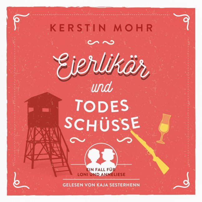 Eierlikör und Todesschüsse - Kerstin Mohr