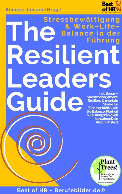 The Resilient Leader's Guide - Stressbewältigung & Work-Life-Balance in der Führung - Simone Janson